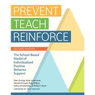 Prevent-teach-reinforce by Dunlap, Glen, Ph.D.; Iovannone, Rose, Ph.D.; Kincaid, Donald; Wilson, Kelly; Christiansen, Kathy, 9781681250847