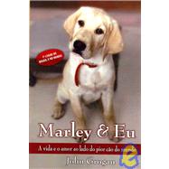 Marley & Eu / Marley & Me: A Vida E O Amor Ao Lado Do Pior Cao Do Mundo by Grogan, John, 9788599170847