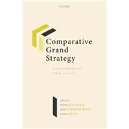 Comparative Grand Strategy A Framework and Cases by Balzacq, Thierry; Dombrowski, Peter; Reich, Simon, 9780198840848