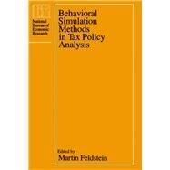Behavioral Simulation Methods in Tax Policy Analysis by Feldstein, Martin S., 9780226240848
