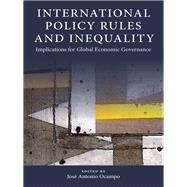 International Policy Rules and Inequality by Ocampo, Jos Antonio, 9780231190848