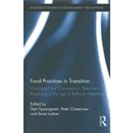 Food Practices in Transition: Changing Food Consumption, Retail and Production in the Age of Reflexive Modernity by Spaargaren; Gert, 9780415880848