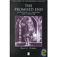 The Promised End Eschatology in Theology and Literature by Fiddes, Paul S., 9780631220848