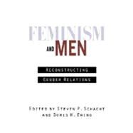 Feminism and Men by Schacht, Steven P.; Ewing, Doris W., 9780814780848