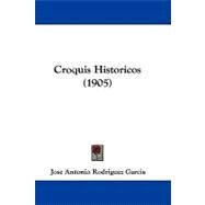 Croquis Historicos by Garcia, Jose Antonio Rodriguez, 9781104060848