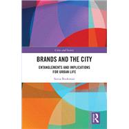 Brands and the City: Entanglements and Implications for Urban Life, Identities and Culture by Bookman; Sonia, 9781409460848
