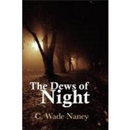 The Dews of Night by Naney, C. Wade, 9781466270848