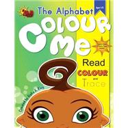 The Alphabet Colour Me by King, Aisha A., 9781501050848