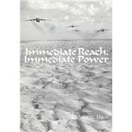 Immediate Reach, Immediate Power by Office of Air Force History; United States Air Force, 9781508600848