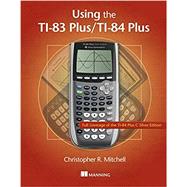 Using the Ti-83 Plus/Ti-84 Plus by Mitchell, Christopher R., 9781617290848