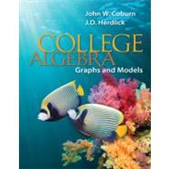 Loose Leaf Version for College Algebra: Graphs & Models by Coburn, John; Herdlick, J.D. (John), 9780077430849