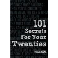 101 Secrets For Your Twenties by Angone, Paul, 9780802410849