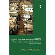 Justice Reform and Development: Rethinking Donor Assistance to Developing and Transitional Countries by Hammergren; Linn, 9781138950849