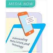 Media Now Understanding Media, Culture, and Technology by Straubhaar, Joseph; LaRose, Robert; Davenport, Lucinda, 9781305950849