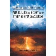 Pain, Failure, and Misery Are the Stepping Stones to Success by Mccoy, Eric, 9781480880849