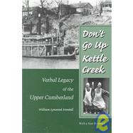 Don't Go Up Kettle Creek by Montell, William Lynwood, 9781572330849