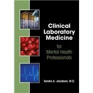 Clinical Laboratory Medicine for Mental Health Professionals by Jacobson, Sandra A., M.D., 9781615370849