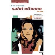How We Used Saint Etienne to Live by Alwakeel, Ramzy, 9781914420849