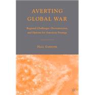Averting Global War Regional Challenges, Overextension, and Options for American Strategy by Gardner, Hall, 9780230600850