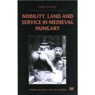 Nobility, Land and Service in Medieval Hungary by Rady, Martyn, 9780333800850