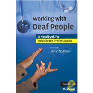 Working with Deaf People: A Handbook for Healthcare Professionals by Edited by Anna Middleton, 9780521690850