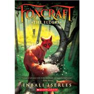 The Elders (Foxcraft, Book 2) by Iserles, Inbali, 9780545690850