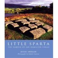 Little Sparta : The Garden of Ian Hamilton Finlay by Jessie Sheeler<R>Photographs by Andrew Lawson, 9780711220850