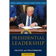 Presidential Leadership Politics and Policy Making by Edwards, George C., III; Mayer, Kenneth R.; Wayne, Stephen J., 9781538110850