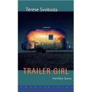 Trailer Girl and Other Stories by Svoboda, Terese, 9781582430850