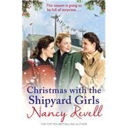 Christmas With the Shipyard Girls by Revell, Nancy, 9781787460850