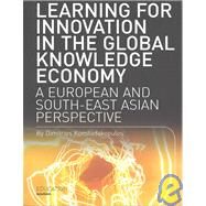 Learning for Innovation in the Global Knowledge Economy: A European and Southeast Asian Perspective by Konstadakopulos, Dimitrios, 9781841500850