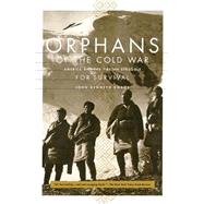 Orphans Of The Cold War America And The Tibetan Struggle For Survival by Knaus, John Kenneth, 9781891620850