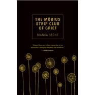 The Mobius Strip Club of Grief by Stone, Bianca, 9781941040850