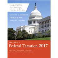 Pearson's Federal Taxation 2017 Corporations, Partnerships, Estates & Trusts by Pope, Thomas R.; Rupert, Timothy J.; Anderson, Kenneth E., 9780134420851