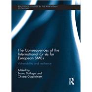 The Consequences of the International Crisis for European SMEs: Vulnerability and Resilience by Dallago; Bruno, 9780415680851