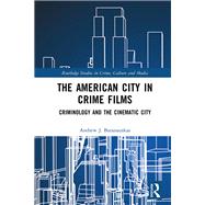 The American City in Crime Films by Andrew J. Baranauskas, 9781032590851