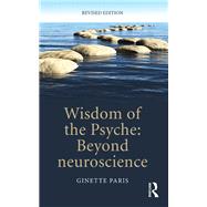 Wisdom of the Psyche: Beyond Neuroscience by Paris; Ginette, 9781138900851