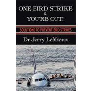 One Bird Strike and You're Out! : Solutions to Prevent Bird Strikes by Lemieux, Jerry, 9781426920851