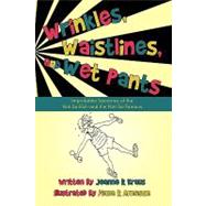 Wrinkles, Waistlines, and Wet Pants : Improbable Scenarios of the Not-So-Rich and the Not-So-Famous by Kraus, Jeanne, 9781450200851