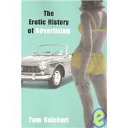 The Erotic History of Advertising by Reichert, Tom, 9781591020851
