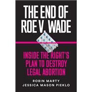 The End of Roe V. Wade by Marty, Robin; Pieklo, Jessica Mason, 9781632460851