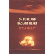 Oh Pure and Radiant Heart by Millet, Lydia, 9781932360851