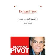 Les Mots de ma vie by Bernard Pivot, 9782226220851