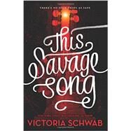 This Savage Song by Schwab, Victoria, 9780062380852