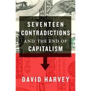 Seventeen Contradictions and the End of Capitalism by Harvey, David, 9780190230852