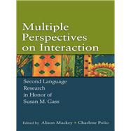 Multiple Perspectives on Interaction: Second Language Research in Honor of Susan M. Gass by Mackey, Alison; Polio, Charlene, 9780203880852