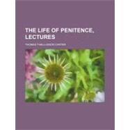 The Life of Penitence by Carter, Thomas Thellusson, 9780217120852