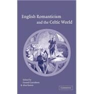English Romanticism and the Celtic World by Edited by Gerard Carruthers , Alan Rawes, 9780521810852