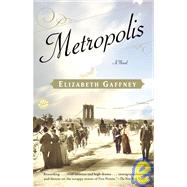 Metropolis A Novel by GAFFNEY, ELIZABETH, 9780812970852