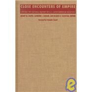 Close Encounters of Empire by Joseph, Gilbert M.; Legrand, Catherine C.; Salvatore, Ricardo D., 9780822320852